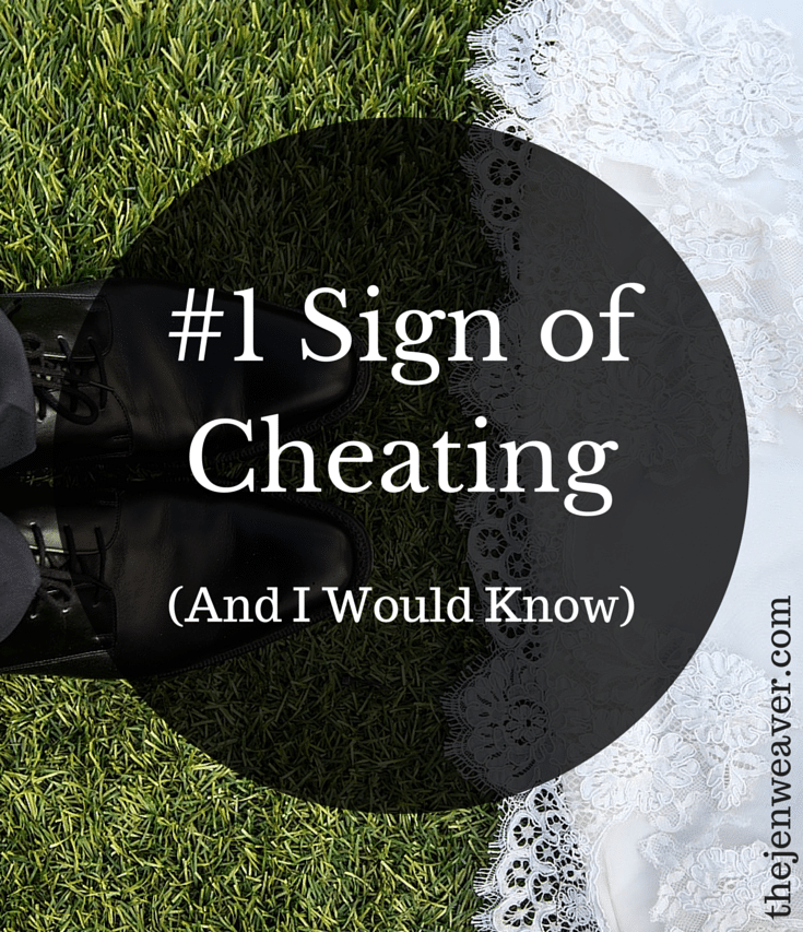 #1 Sign of Cheating And I Would Know. old.thejenweaver.com